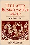 The Later Roman Empire, 284-602: A Social, Economic, and Administrative Survey