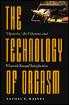 Technology of Orgasm: Hysteria, the Vibrator, and Women's Sexual Satisfaction