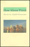 How Aliens Think: Stories by Judith Grossman