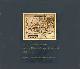 The Maryland State Archives Atlas of Historical Maps of Maryland, 1608-1908