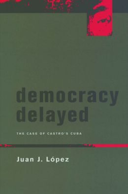 Democracy Delayed: The Case of Castro's Cuba