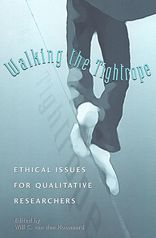 Walking the Tightrope: Ethical Issues for Qualitative Researchers Will C. van den Hoonaard