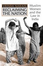 Reclaiming the Nation: Muslim Women and the Law in India