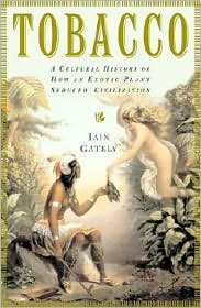 Tobacco: A Cultural History of How an Exotic Plant Seduced Civilization