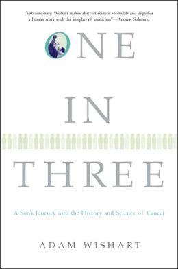 One in Three: A Son's Journey into the History and Science of Cancer