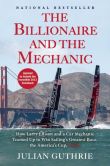 Book Cover Image. Title: The Billionaire and the Mechanic:  How Larry Ellison and a Car Mechanic Teamed Up to Win Sailing's Greatest Race, The America's Cup, Author: Julian Guthrie