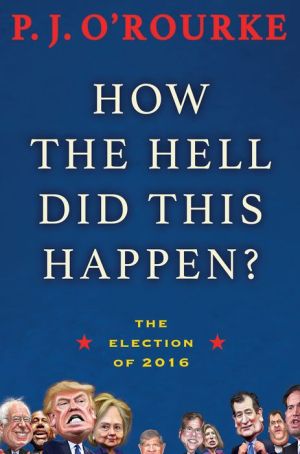 How the Hell Did This Happen?: The Election of 2016