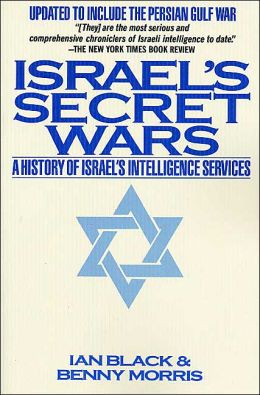 Israel's Secret Wars: A History of Israel's Intelligence Services