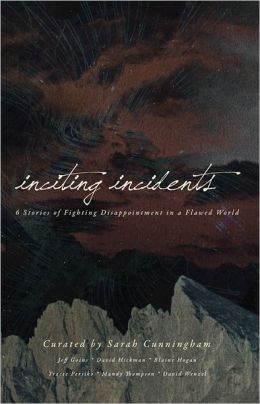 Inciting Incidents: 6 Stories of Fighting Disappointment in a Flawed World