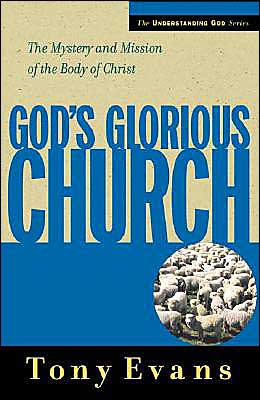 God's Glorious Church: The Mystery and Mission of the Body of Christ