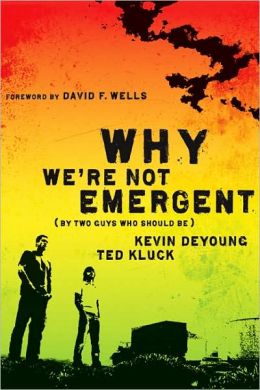 Why We're Not Emergent (By Two Guys Who Should Be)