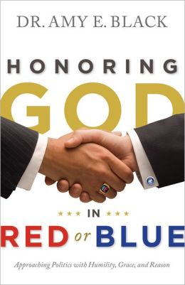Honoring God in Red or Blue SAMPLER: Approaching Politics with Humility, Grace, and Reason