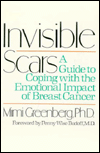Invisible Scars: A Guide to Coping With the Emotional Impact of Breast Cancer Mimi Greenberg