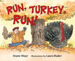 Run, Turkey, Run! Diane Mayr and Laura Rader