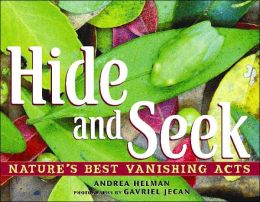 Hide and Seek: Nature's Best Vanishing Acts Andrea Helman and Gavriel Jecan
