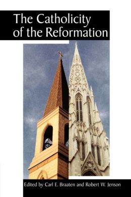The Catholicity Of The Reformation