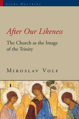 After Our Likeness: The Church as the Image of the Trinity (Sacra Doctrina Series)
