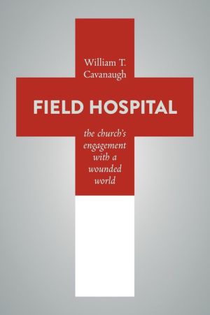 Field Hospital: The Church's Engagement with a Wounded World