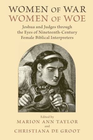 Women of War, Women of Woe: Joshua and Judges through the Eyes of Nineteenth-Century Female Biblical Interpreters