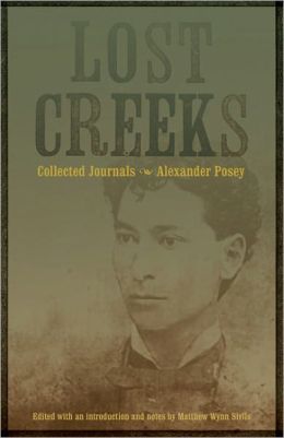 Lost Creeks: Collected Journals Alexander Posey and Matthew Wynn Sivils