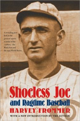 Shoeless Joe and Ragtime Baseball Harvey Frommer