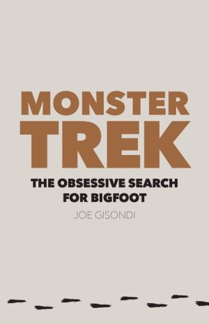 Monster Trek: The Obsessive Search for Bigfoot