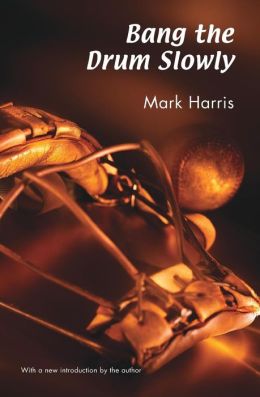 Bang the Drum Slowly (Second Edition) Mark Harris