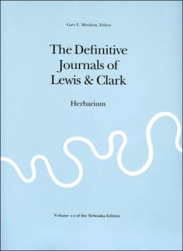The Definitive Journals of Lewis and Clark, Vol 12: Herbarium