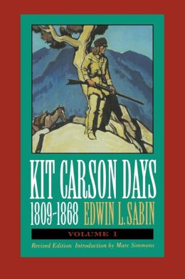 Kit Carson Days, 1809-1868, Vol 2: Adventures in the Path of Empire, Volume 2 Edwin L. Sabin and Marc Simmons