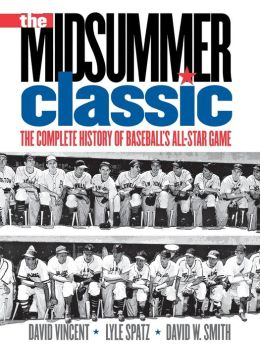 The Midsummer Classic: The Complete History of Baseball's All-Star Game