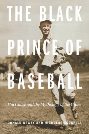 The Black Prince of Baseball: Hal Chase and the Mythology of the Game