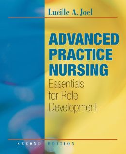 Advanced Practice Nursing: Essentials for Role Development Lucille Joel