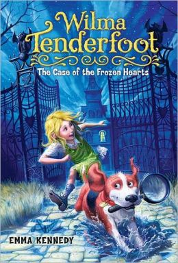 Wilma Tenderfoot: The Case of the Frozen Hearts Emma Kennedy and Gerald Guerlais