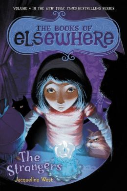 The Strangers: The Books of Elsewhere: Volume 4 Jacqueline West and Poly Bernatene