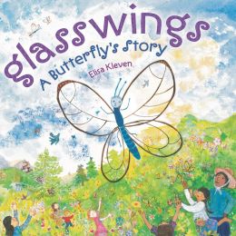 Glasswings: A Butterfly's Story Elisa Kleven