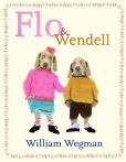 Book Cover Image. Title: Flo & Wendell, Author: William Wegman