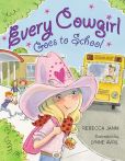 Book Cover Image. Title: Every Cowgirl Goes to School, Author: Rebecca Janni