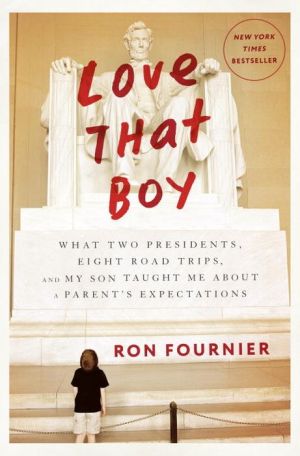 Love That Boy: What Two Presidents, Eight Road Trips, and My Son Taught Me About a Parent's Expectations