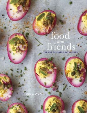 Food with Friends: The Art of Simple Gatherings