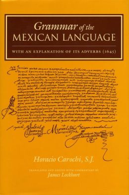 Grammar of the Mexican Language: With an Explanation of Its Adverbs (1645)