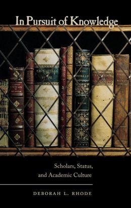 In Pursuit of Knowledge: Scholars, Status, and Academic Culture