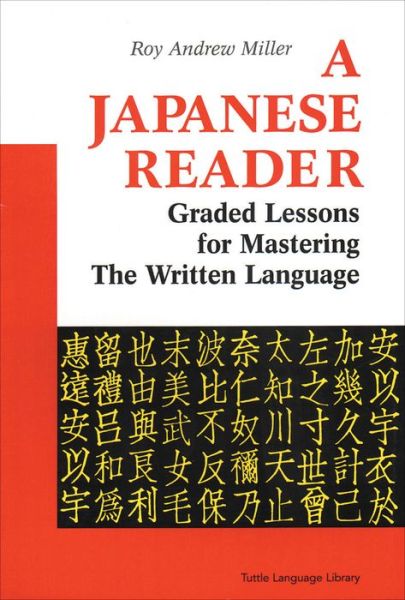 A Japanese Reader: Graded Lessons for Mastering the Written Language