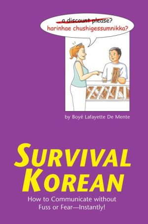 Survival Korean: How to Communicate without Fuss or Fear - Instantly!