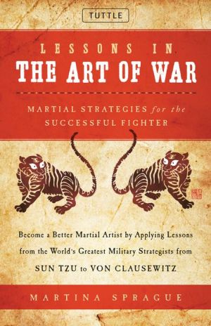 Lessons in the Art of War: Martial Strategies for the Successful Fighter