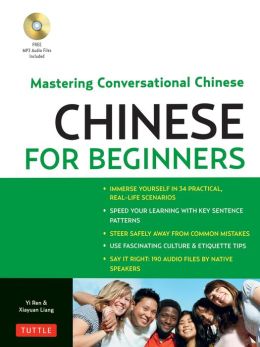 Chinese for Beginners: Mastering Conversational Chinese Yi Ren and Xiayuan Liang