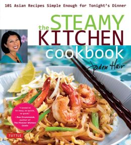 The Steamy Kitchen Cookbook: 101 Asian Recipes Simple Enough for Tonight's Dinner Jaden Hair