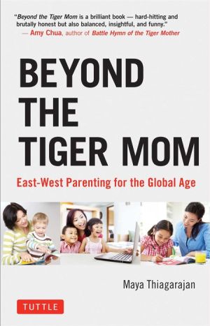 Beyond the Tiger Mom: East-West Parenting for the Global Age