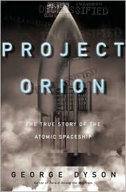 Project Orion: The True Story of the Atomic Spaceship George Dyson