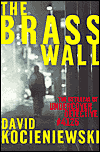 The Brass Wall: The Betrayal of Undercover Detective #4126