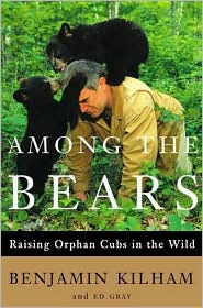 Among the Bears: Raising Orphaned Cubs in the Wild